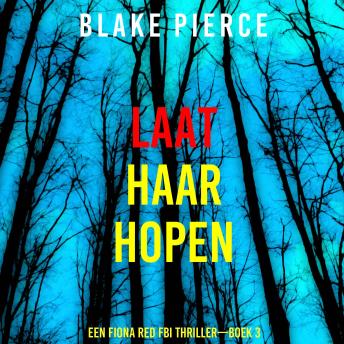 [Dutch; Flemish] - Laat Haar Hopen (Een Fiona Red FBI Thriller—Boek 3): Digitaal voorgelezen door een electronisch gegenereerde stem