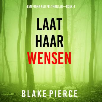 [Dutch; Flemish] - Laat Haar Wensen (Een Fiona Red FBI Thriller—Boek 4): Digitaal voorgelezen door een electronisch gegenereerde stem