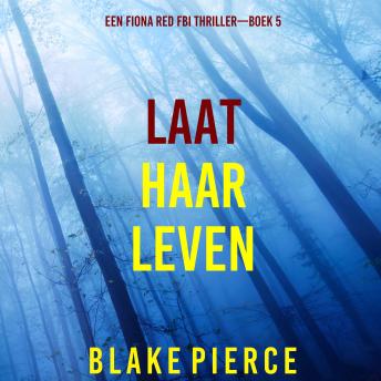 [Dutch; Flemish] - Laat Haar Leven (Een Fiona Red FBI Thriller—Boek 5): Digitaal voorgelezen door een electronisch gegenereerde stem