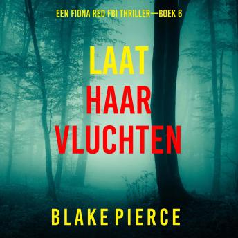 [Dutch; Flemish] - Laat Haar Vluchten (Een Fiona Red FBI Thriller—Boek 6): Digitaal voorgelezen door een electronisch gegenereerde stem