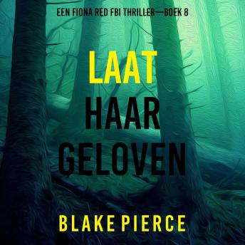 [Dutch; Flemish] - Laat Haar Geloven (Een Fiona Red FBI Thriller—Boek 8): Digitaal voorgelezen door een electronisch gegenereerde stem
