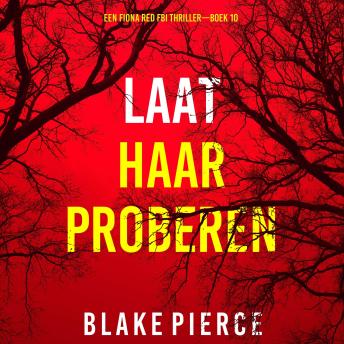 [Dutch; Flemish] - Laat Haar Proberen (Een Fiona Red FBI Thriller—Boek 10): Digitaal voorgelezen door een electronisch gegenereerde stem