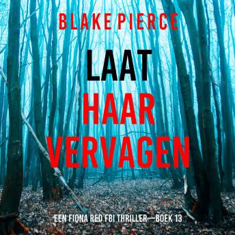 [Dutch; Flemish] - Laat Haar Vervagen (Een Fiona Red FBI Thriller—Boek 13): Digitaal voorgelezen door een electronisch gegenereerde stem