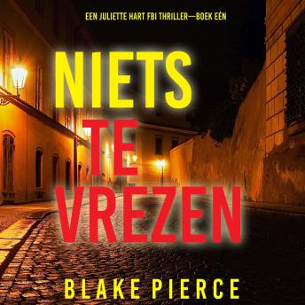 [Dutch; Flemish] - Niets te Vrezen (Een Juliette Hart FBI Thriller—Boek Eén): Digitaal voorgelezen door een electronisch gegenereerde stem