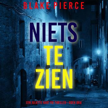 [Dutch; Flemish] - Niets te Zien (Een Juliette Hart FBI Thriller—Boek Drie): Digitaal voorgelezen door een electronisch gegenereerde stem