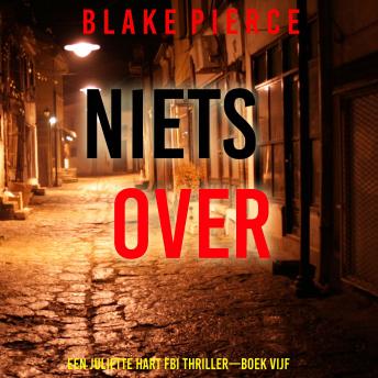 [Dutch; Flemish] - Niets Over (Een Juliette Hart FBI Thriller—Boek Vijf): Digitaal voorgelezen door een electronisch gegenereerde stem