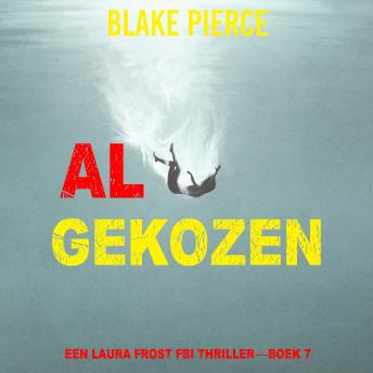 [Dutch; Flemish] - Al Gekozen (Een Laura Frost FBI Thriller—Boek 7): Digitaal voorgelezen door een electronisch gegenereerde stem