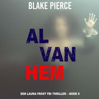 [Dutch; Flemish] - Al Van Hem (Een Laura Frost FBI Thriller—Boek 9): Digitaal voorgelezen door een electronisch gegenereerde stem