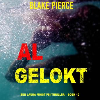 [Dutch; Flemish] - Al Gelokt (Een Laura Frost FBI Thriller—Boek 10): Digitaal voorgelezen door een electronisch gegenereerde stem