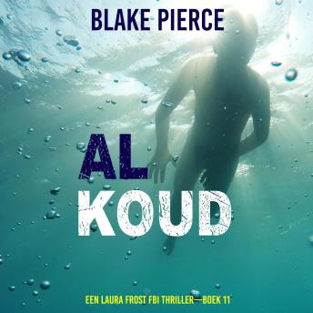 [Dutch; Flemish] - Al Koud (Een Laura Frost FBI Thriller—Boek 11): Digitaal voorgelezen door een electronisch gegenereerde stem