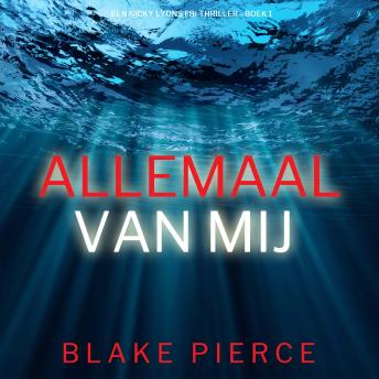 [Dutch; Flemish] - Allemaal Van Mij (Een Nicky Lyons FBI Thriller—Boek 1): Digitaal voorgelezen door een electronisch gegenereerde stem