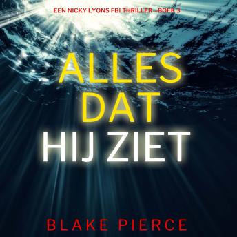 [Dutch; Flemish] - Alles Dat Hij Ziet (Een Nicky Lyons FBI Thriller—Boek 3): Digitaal voorgelezen door een electronisch gegenereerde stem