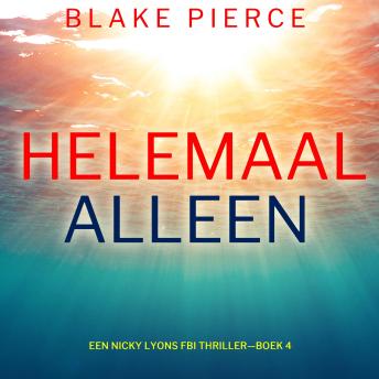 [Dutch; Flemish] - Helemaal Alleen (Een Nicky Lyons FBI Thriller—Boek 4): Digitaal voorgelezen door een electronisch gegenereerde stem