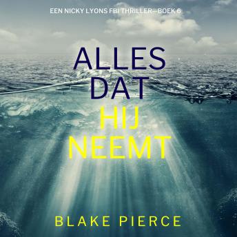 [Dutch; Flemish] - Alles Dat Hij Neemt (Een Nicky Lyons FBI Thriller—Boek 6): Digitaal voorgelezen door een electronisch gegenereerde stem