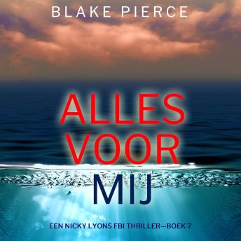 [Dutch; Flemish] - Alles Voor Mij (Een Nicky Lyons FBI Thriller—Boek 7): Digitaal voorgelezen door een electronisch gegenereerde stem