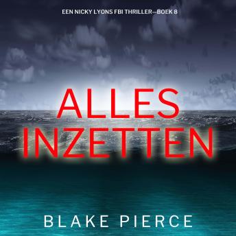 [Dutch; Flemish] - Alles Inzetten (Een Nicky Lyons FBI Thriller—Boek 8): Digitaal voorgelezen door een electronisch gegenereerde stem