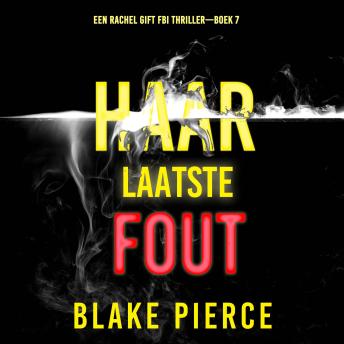 [Dutch; Flemish] - Haar Laatste Fout (Een Rachel Gift FBI Thriller—Boek 7): Digitaal voorgelezen door een electronisch gegenereerde stem