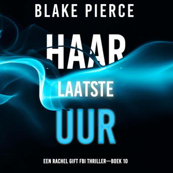 [Dutch; Flemish] - Haar Laatste Uur (Een Rachel Gift FBI Thriller—Boek 10): Digitaal voorgelezen door een electronisch gegenereerde stem