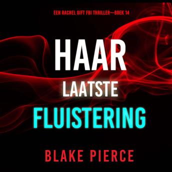[Dutch; Flemish] - Haar Laatste Fluistering (Een Rachel Gift FBI Thriller—Boek 14): Digitaal voorgelezen door een electronisch gegenereerde stem