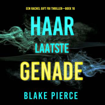 [Dutch; Flemish] - Haar Laatste Genade (Een Rachel Gift FBI Thriller—Boek 16): Digitaal voorgelezen door een electronisch gegenereerde stem