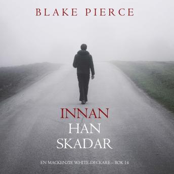 [Swedish] - Innan han skadar (En Mackenzie White-deckare – Bok 14): Digitalt inläst via en datorgenererad röst