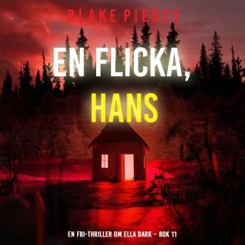 [Swedish] - En flicka, hans (En FBI-thriller om Ella Dark – Bok 11): Digitalt inläst via en datorgenererad röst