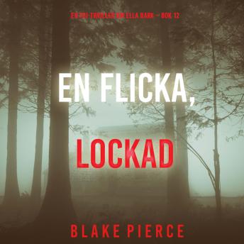 [Swedish] - En flicka, lockad (En FBI-thriller om Ella Dark – Bok 12): Digitalt inläst via en datorgenererad röst