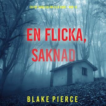 [Swedish] - En flicka, saknad (En FBI-thriller om Ella Dark – Bok 13): Digitalt inläst via en datorgenererad röst