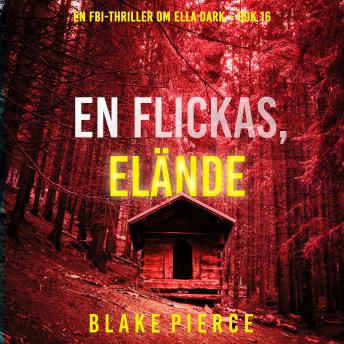 [Swedish] - En flickas elände (En FBI-thriller om Ella Dark – Bok 16): Digitalt inläst via en datorgenererad röst