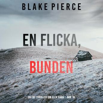 [Swedish] - En flicka, bunden (En FBI-thriller om Ella Dark – Bok 19): Digitalt inläst via en datorgenererad röst