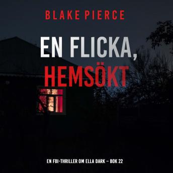 [Swedish] - En flicka, hemsökt (En FBI-thriller om Ella Dark – Bok 22): Digitalt inläst via en datorgenererad röst