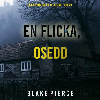 [Swedish] - En flicka, osedd (En FBI-thriller om Ella Dark – Bok 23): Digitalt inläst via en datorgenererad röst