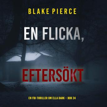 [Swedish] - En flicka, eftersökt (En FBI-thriller om Ella Dark – Bok 24): Digitalt inläst via en datorgenererad röst