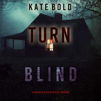 Turn Blind (A Morgan Reid FBI Suspense Thriller—Book Five): Digitally narrated using a synthesized voice
