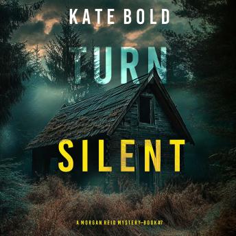Turn Silent (A Morgan Reid FBI Suspense Thriller—Book Seven): Digitally narrated using a synthesized voice