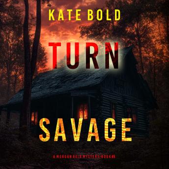 Turn Savage (A Morgan Reid FBI Suspense Thriller—Book Nine): Digitally narrated using a synthesized voice