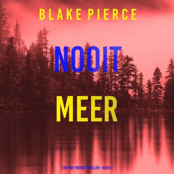 [Dutch; Flemish] - Nooit Meer Leven (Een May Moore Thriller—Boek 3): Digitaal voorgelezen door een electronisch gegenereerde stem