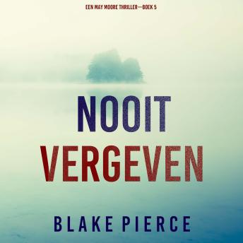 [Dutch; Flemish] - Nooit Vergeven (Een May Moore Thriller—Boek 5): Digitaal voorgelezen door een electronisch gegenereerde stem