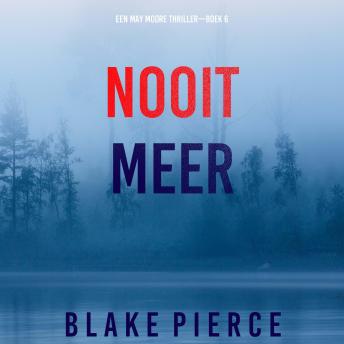 [Dutch; Flemish] - Nooit Meer (Een May Moore Thriller—Boek 6): Digitaal voorgelezen door een electronisch gegenereerde stem