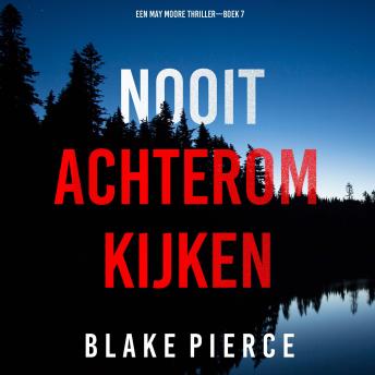 [Dutch; Flemish] - Nooit Achterom Kijken (Een May Moore Thriller—Boek 7): Digitaal voorgelezen door een electronisch gegenereerde stem