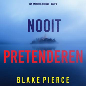 [Dutch; Flemish] - Nooit Pretenderen (Een May Moore Thriller—Boek 10): Digitaal voorgelezen door een electronisch gegenereerde stem