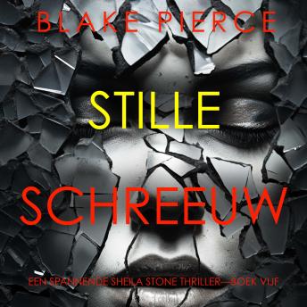 [Dutch; Flemish] - Stille Schreeuw (Een Spannende Sheila Stone Thriller—Boek Vijf): Digitaal voorgelezen door een electronisch gegenereerde stem