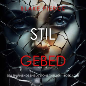 [Dutch; Flemish] - Stil Gebed (Een Spannende Sheila Stone Thriller—Boek Acht): Digitaal voorgelezen door een electronisch gegenereerde stem