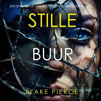 [Dutch; Flemish] - Stille Buur (Een Spannende Sheila Stone Thriller—Boek Negen): Digitaal voorgelezen door een electronisch gegenereerde stem