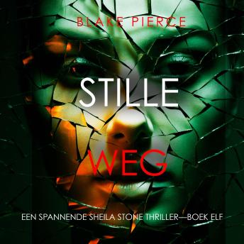 [Dutch; Flemish] - Stille Weg (Een Spannende Sheila Stone Thriller—Boek Elf): Digitaal voorgelezen door een electronisch gegenereerde stem