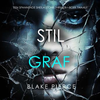 [Dutch; Flemish] - Stil Graf (Een Spannende Sheila Stone Thriller—Boek Twaalf): Digitaal voorgelezen door een electronisch gegenereerde stem