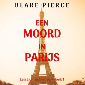 [Dutch; Flemish] - Een Moord in Parijs (Een Jaar in Europa—Boek 1): Digitaal voorgelezen door een electronisch gegenereerde stem
