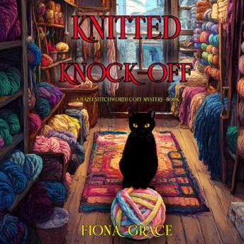 Knitted Knock-Off (A Hazel Stitchworth Cozy Mystery—Book 5): Digitally narrated using a synthesized voice