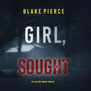 Girl, Sought (An Ella Dark FBI Suspense Thriller—Book 24)