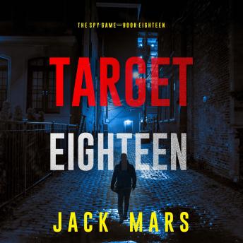 Target Eighteen (The Spy Game—Book #18)